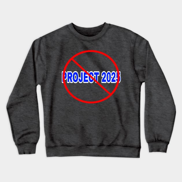 🚫 Project 2025 - Front Crewneck Sweatshirt by SubversiveWare